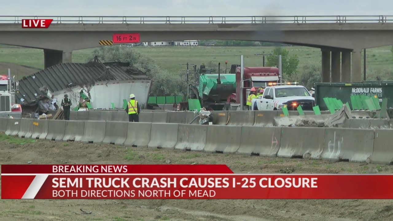 I-25 closed in both directions near Mead due to tractor trailer crash