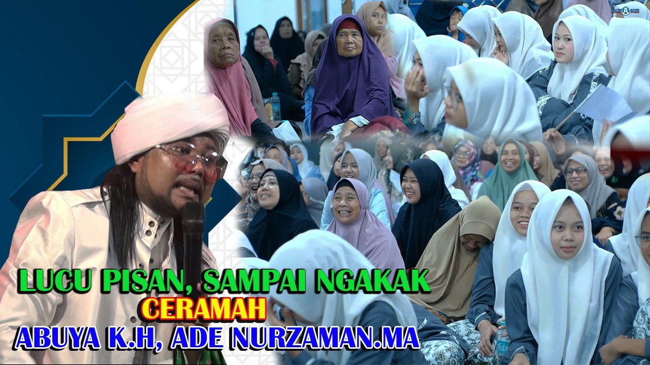LUCU PISAN-SAMPAI NGAKAK -CERAMAH ABUYA KH ADE NURJAMAN MA