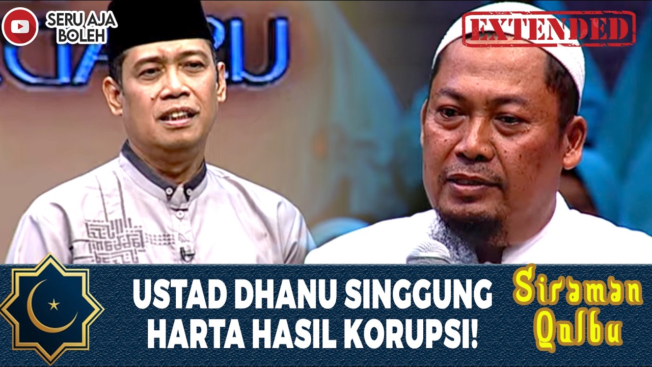 USTAD DHANU ANGKAT SUARA TENTANG UANG KORUPSI | SIRAMAN QOLBU EXTENDED | EPS.107