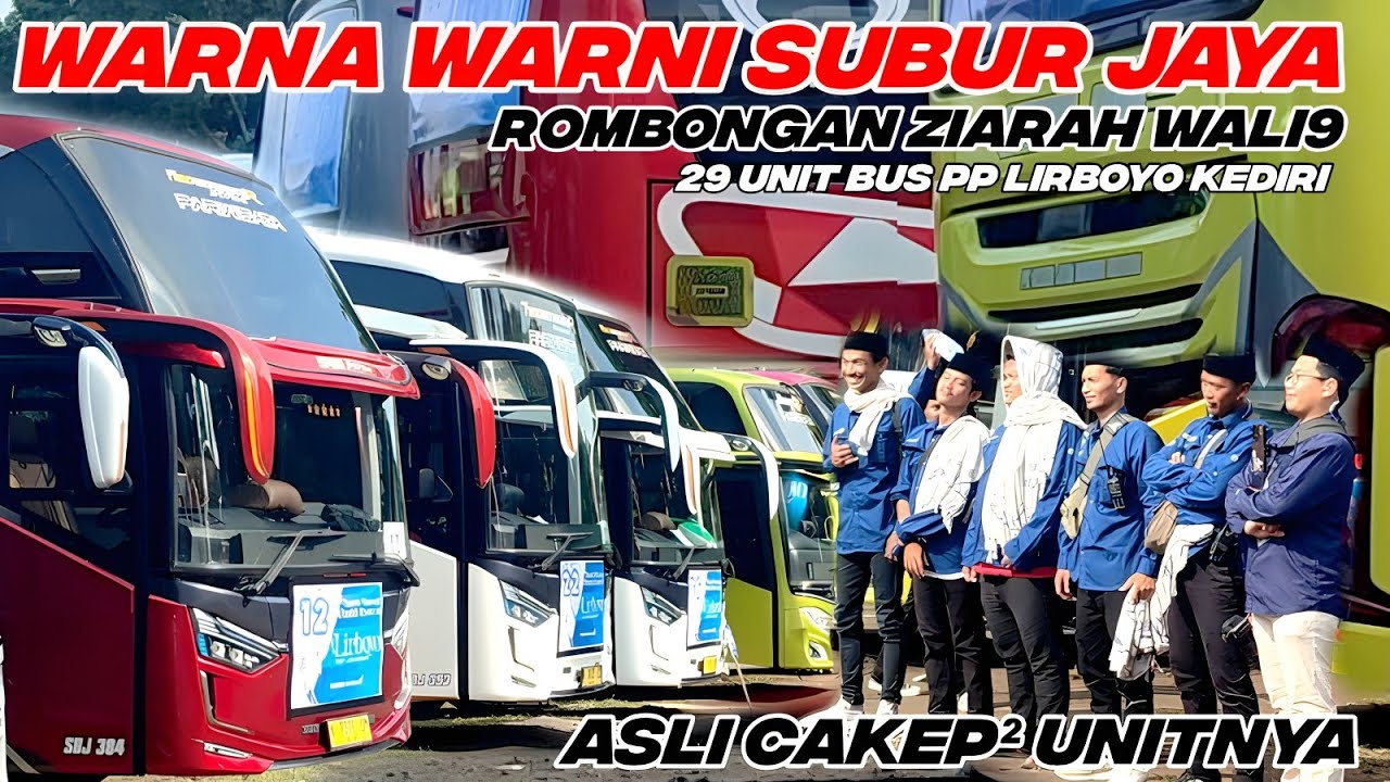 PEMBERANGKATAN 29 UNIT BUS PP LIRBOYO WALI9‼️MENGGUNAKAN WARNA WARNI PO. SUBUR JAYA_CAKEP² UNITNYA😱