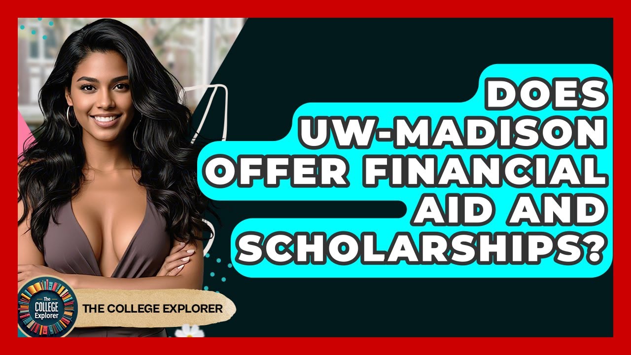 Does UW-Madison Offer Financial Aid And Scholarships? - The College Explorer