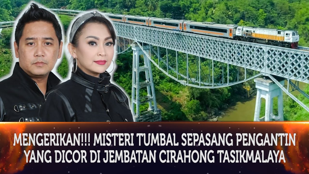634 - MENGERIKAN!!! MISTERI TUMBAL SEPASANG PENGANTIN YANG DICOR DI JEMBATAN CIRAHONG TASIKMALAYA