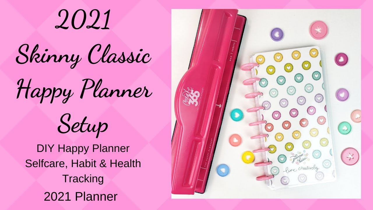 2021 Skinny Classic Happy Planner Setup | DIY Happy Planner | Habit & Health Tracking | Selfcare |