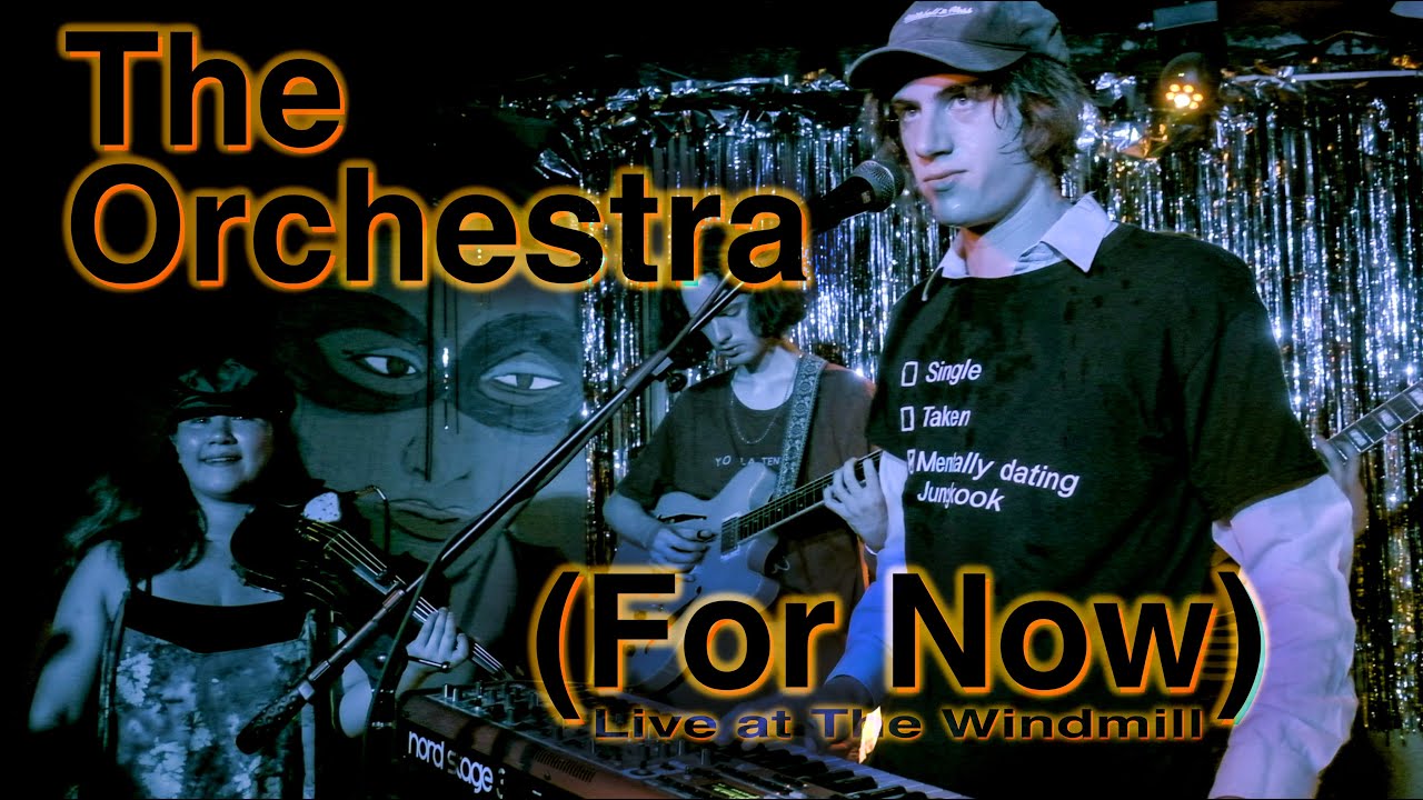 THE ORCHESTRA (FOR NOW) Live at The Windmill
