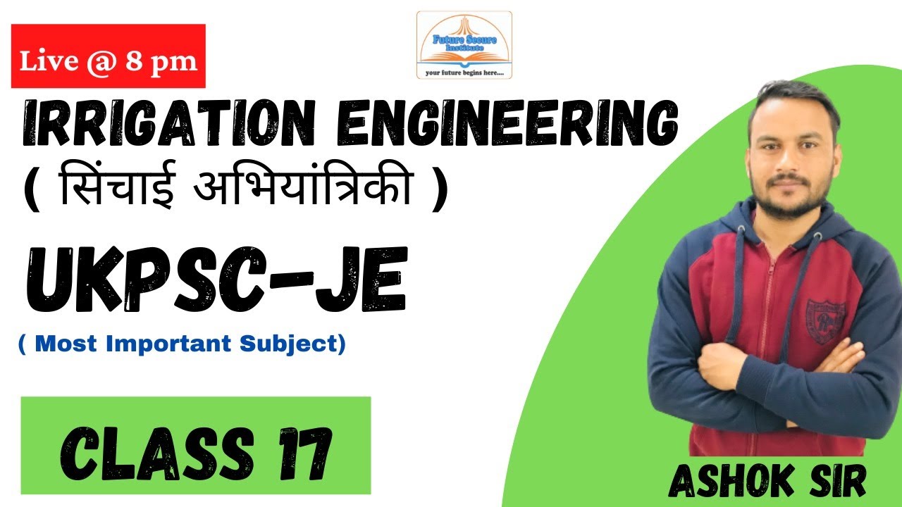 IRRIGATION CLASS 17 BY ASHOK SIR | UKPSC JE & AE | UKSSSC | FOR ALL ENGG EXAMS