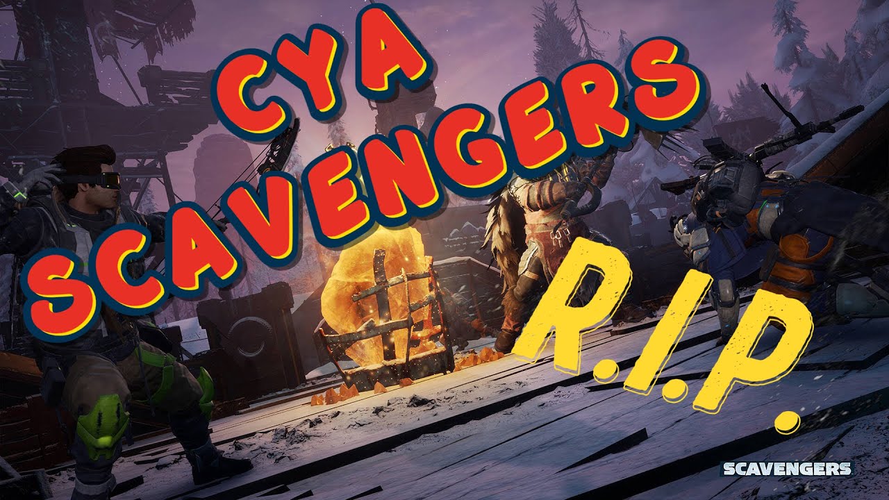 Well.. Bye Bye Scavengers I Guess??