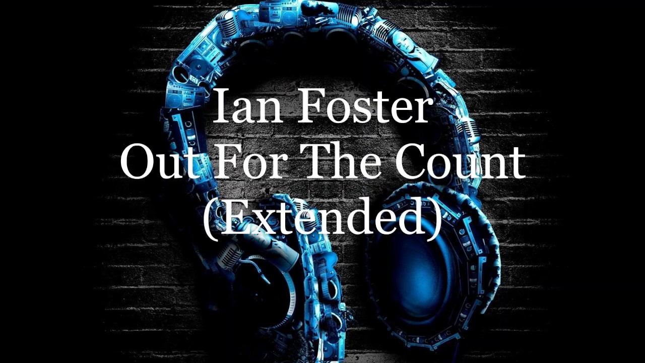 Ian Foster - Out for the count (Extended)
