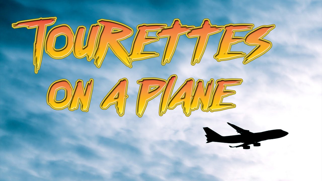 Tourettes on a plane!