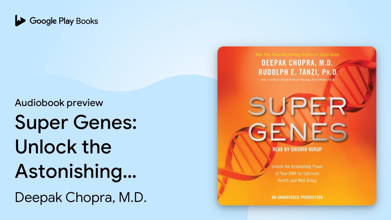 Super Genes: Unlock the Astonishing Power of&hellip; by Deepak Chopra, M.D. &middot; Audiobook preview