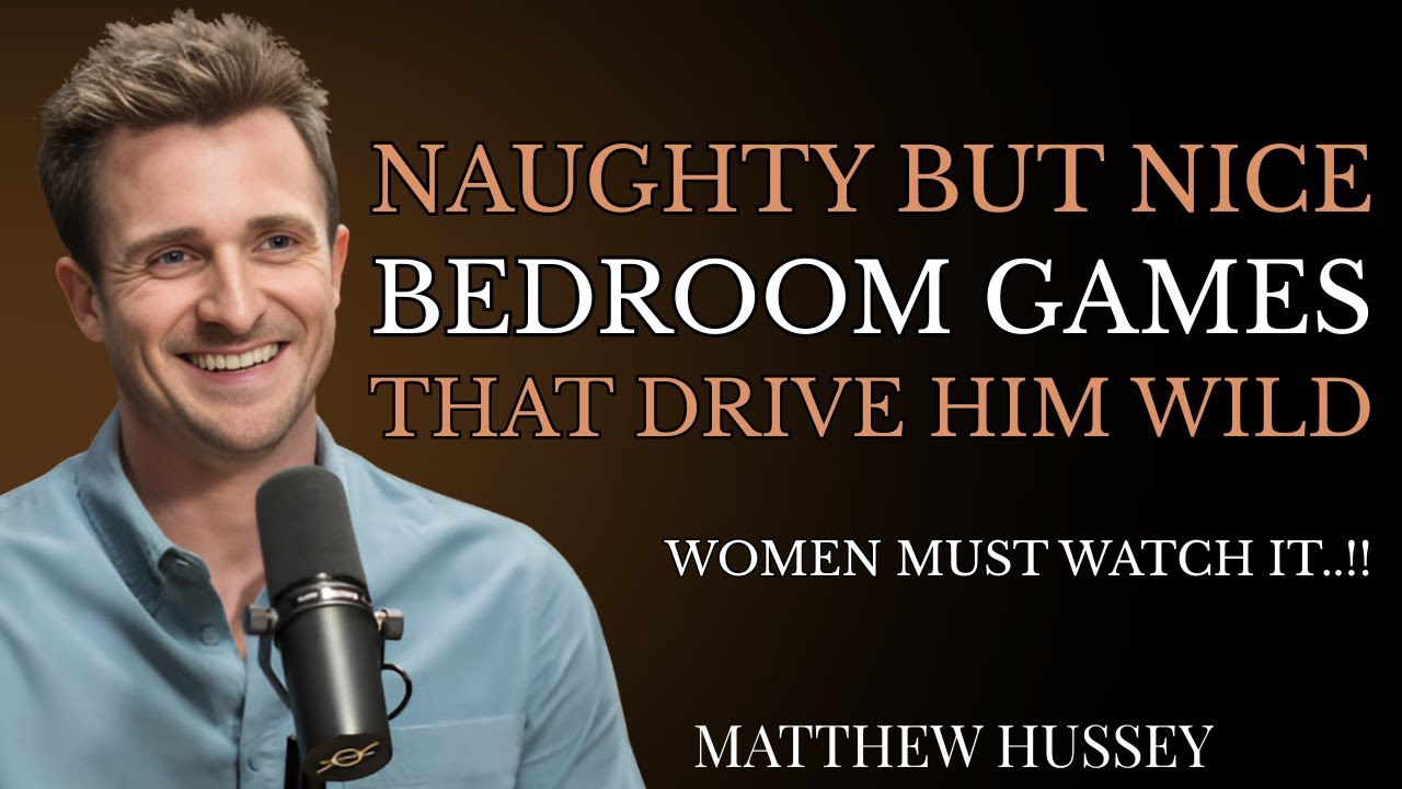 5 Irresistible Foreplay Ideas He’ll Never Forget ! Matthew Hussey|