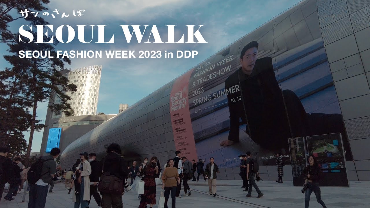 [4K] Seoul walk trip - Seoul Fashion Week 2023S/S DDP in Dongdaemun   (Oct.2022)