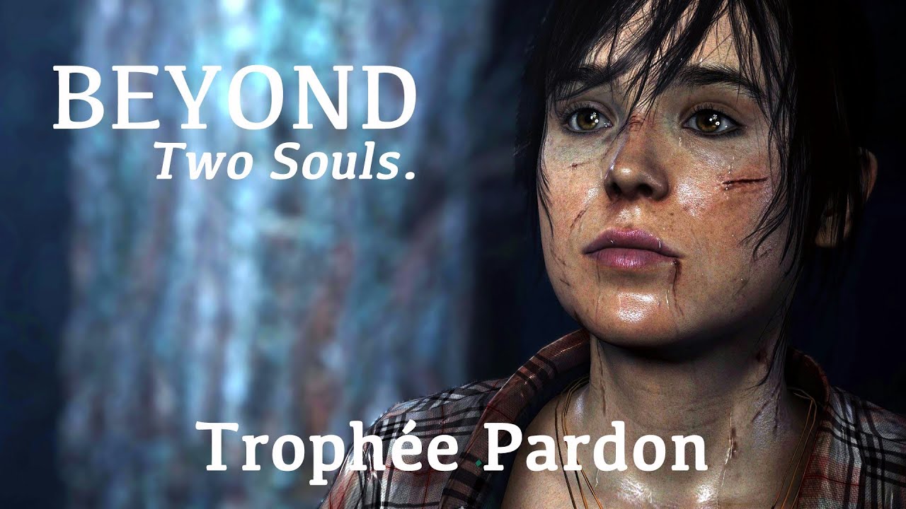 Beyond : Two Souls - Trophée Pardon - Trophy Forgive - Guide