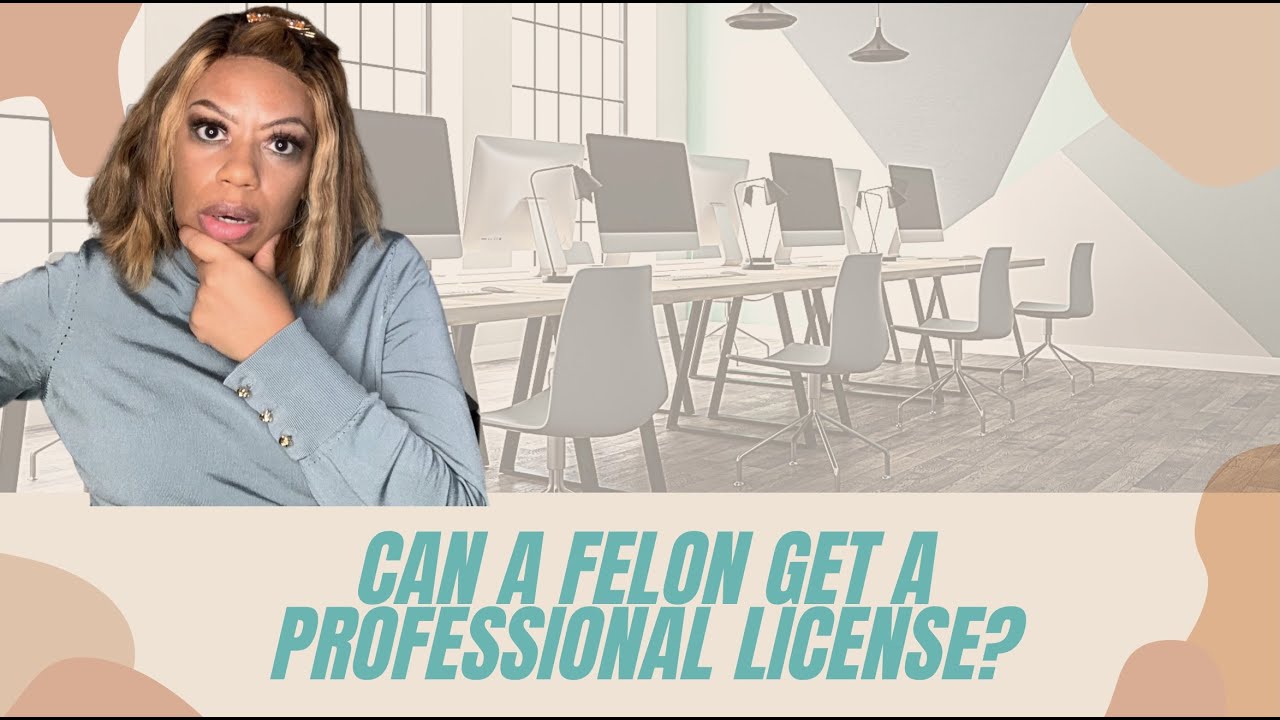 Professional license with a felony Pt. 1