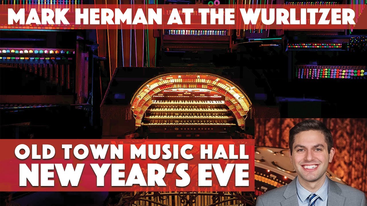 Mark Herman at the Mighty Wurlitzer - Old Town Music Hall NYE 2021