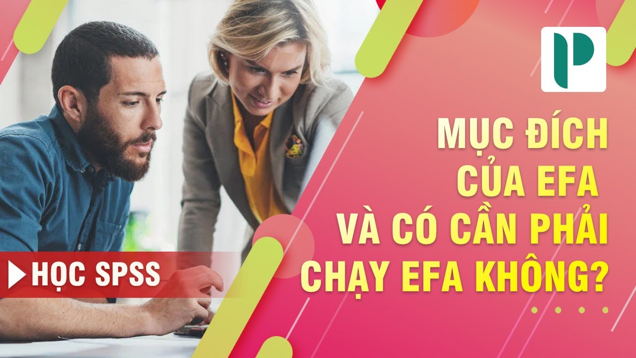 Mục đ&iacute;ch của ph&acirc;n t&iacute;ch EFA, khi n&agrave;o mới cần thực hiện EFA?