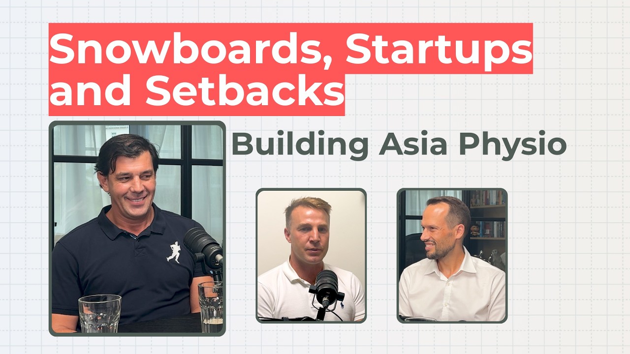 EP11 Snowboards, Startups and Setbacks - Building Asia Physio