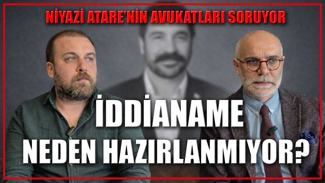 Niyazi Atare Davasında Son Durum- İDDİANAME NEDEN HAZIR DEĞİL?