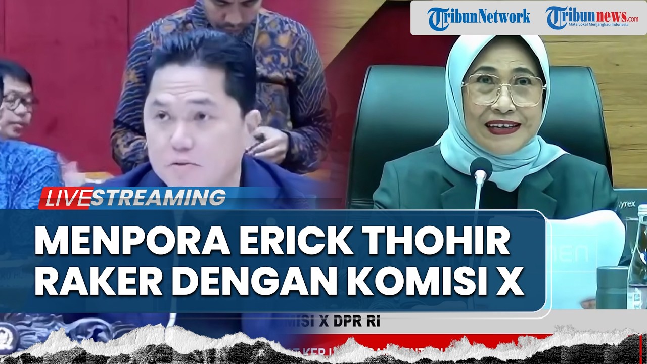 🔴Menpora Erick Thohir Rapat dengan Komisi X DPR, Fokus Rencana Strategis & Anggaran 2026