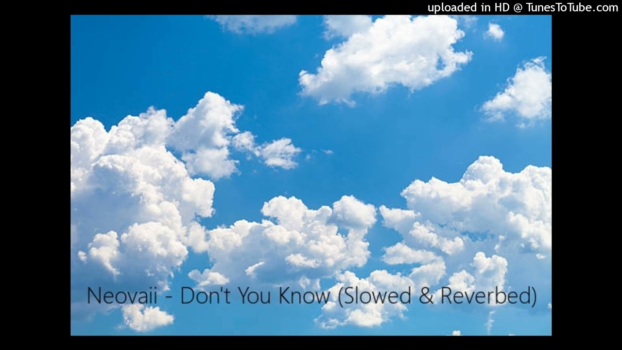 Neovaii - Don't You Know (Slowed & Reverbed)