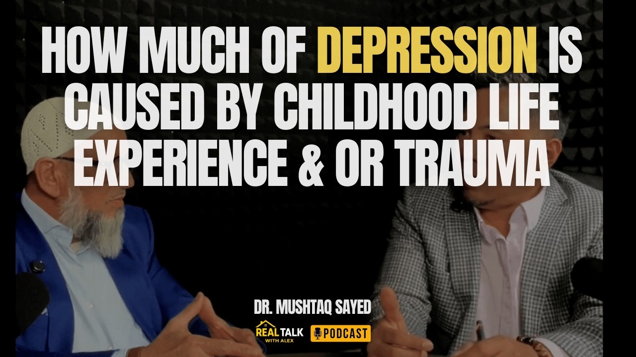 Is Depression Learned in Childhood? RealTalk with Dr. Mushtaq Sayed