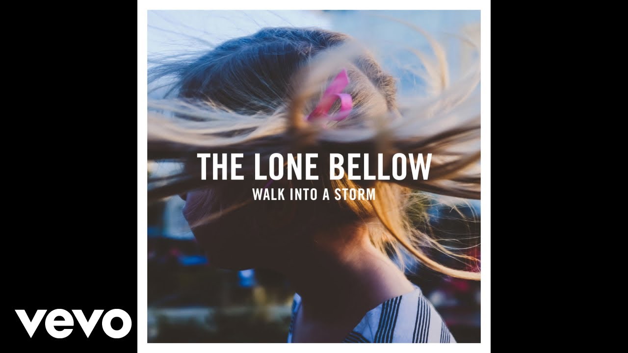 The Lone Bellow - Walk Into a Storm (Psuedo Video)