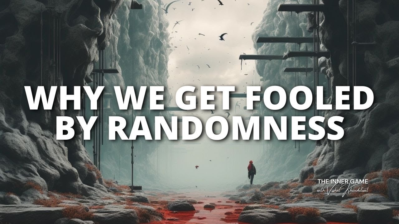 Why We Get Fooled by Randomness