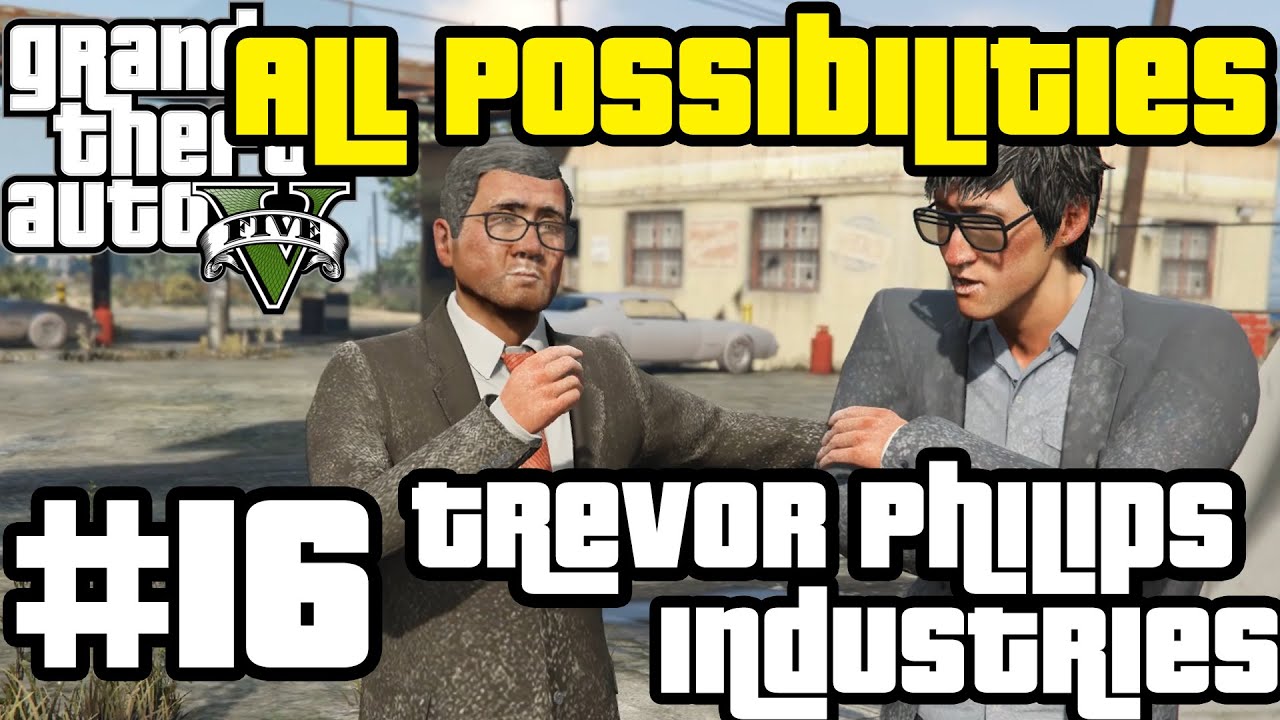 GTA V - Trevor Philips Industries (All Possibilities)