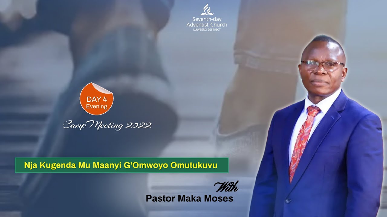Pastor Maka Moses ~ Nja Kugenda Mu Maanyi G'Omwoyo Omutukuvu || Day 4 Luweero Campmeeting 2022