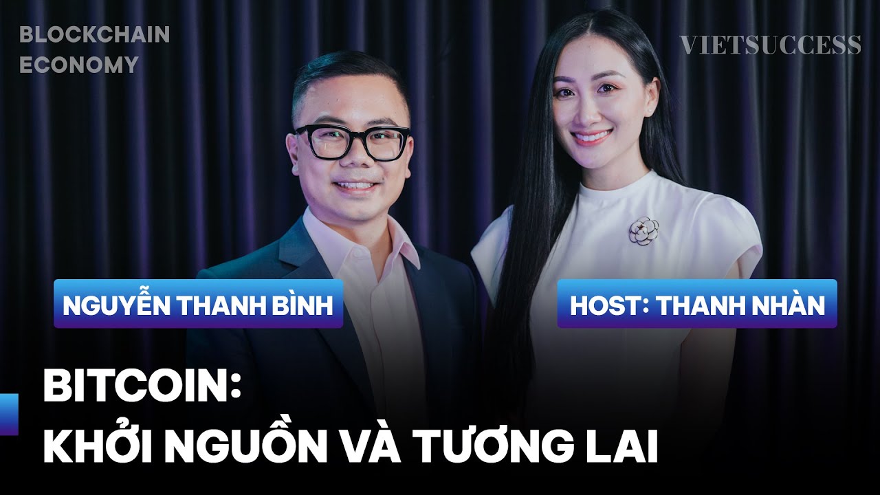 Bitcoin dưới góc nhìn của chuyên gia tài chính | Nguyễn Thanh Bình | Blockchain Economy EP08