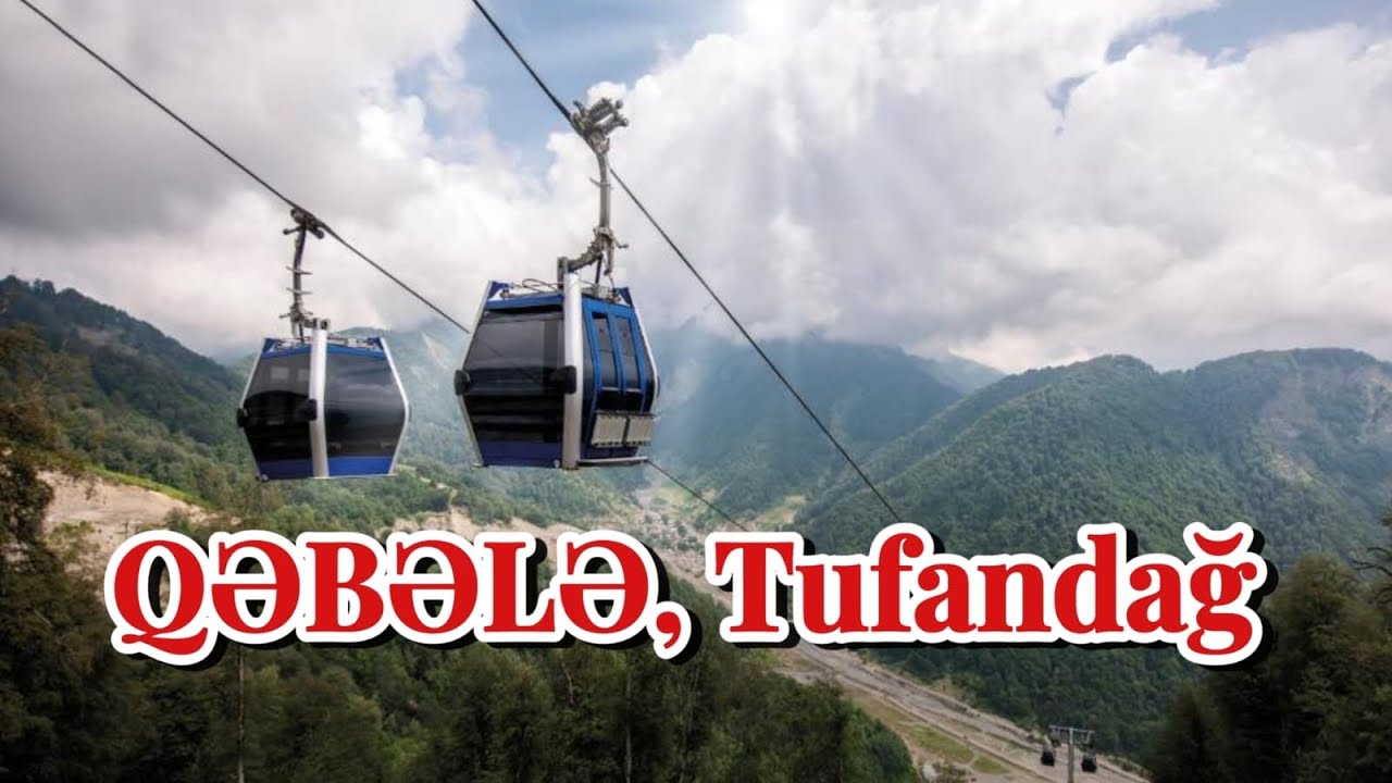 Qəbələ Tufandağ kanat xətti. Gabala Tugandag ropeline