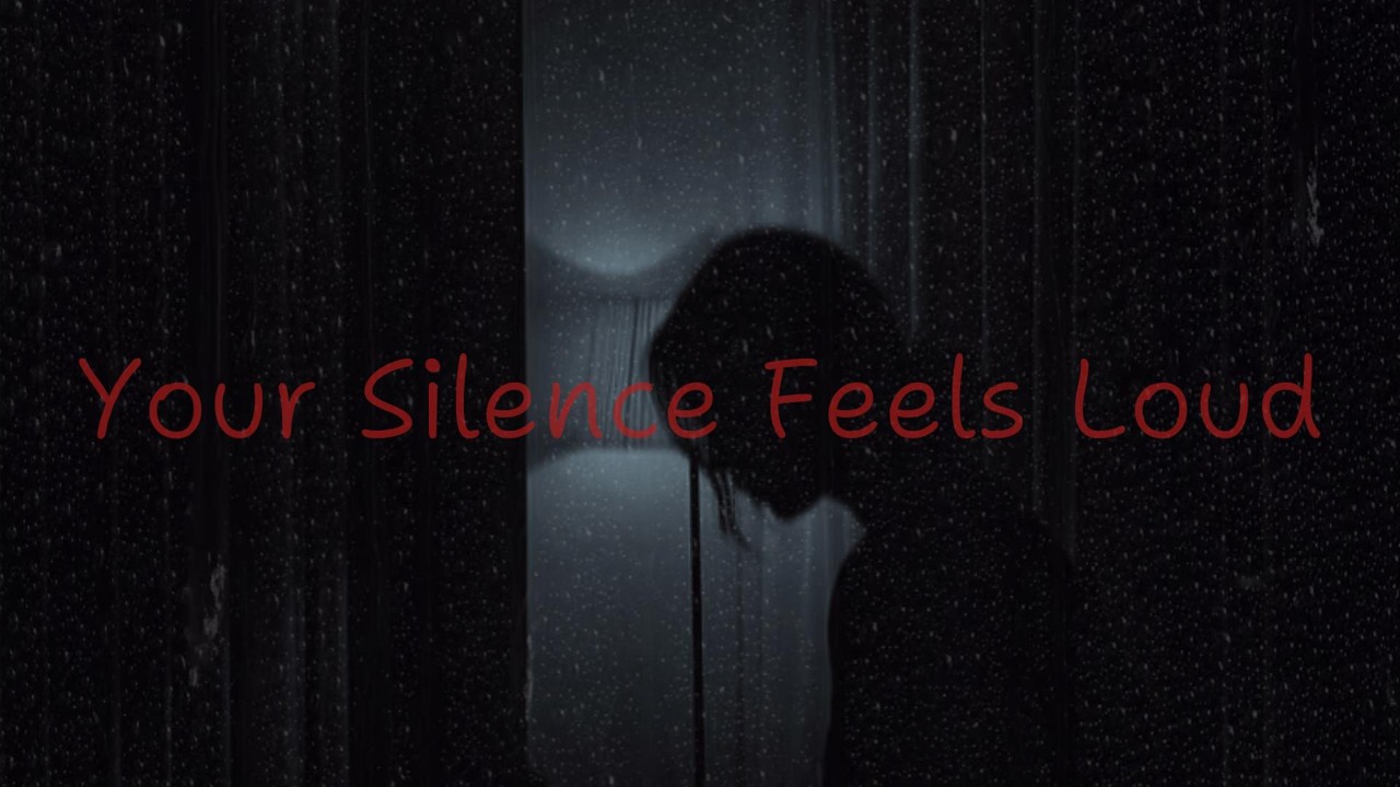 Your Silence Feels Loud | Sad Song | Lonely Vibe