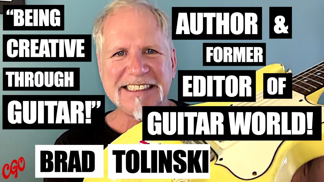 Brad Tolinski - Author and Former Editor of Guitar World  - Being Creative Through Guitar