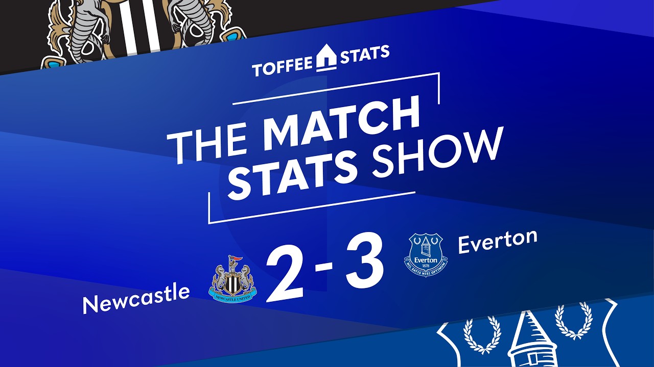 Newcastle 2-3 Everton | Match Stats Show | Premier League MW28 Analysis & Player Ratings