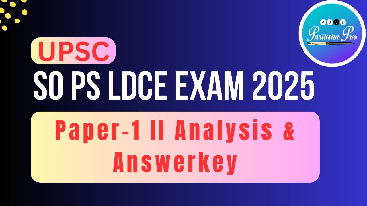 PAPER - 1 Analysis & Answer Key II SO-PS-LDCE Exam 2025