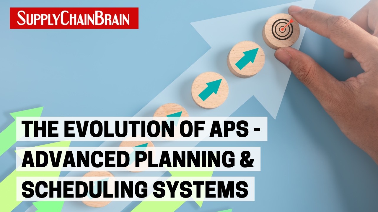 The Evolution of APS — Advanced Planning & Scheduling Systems