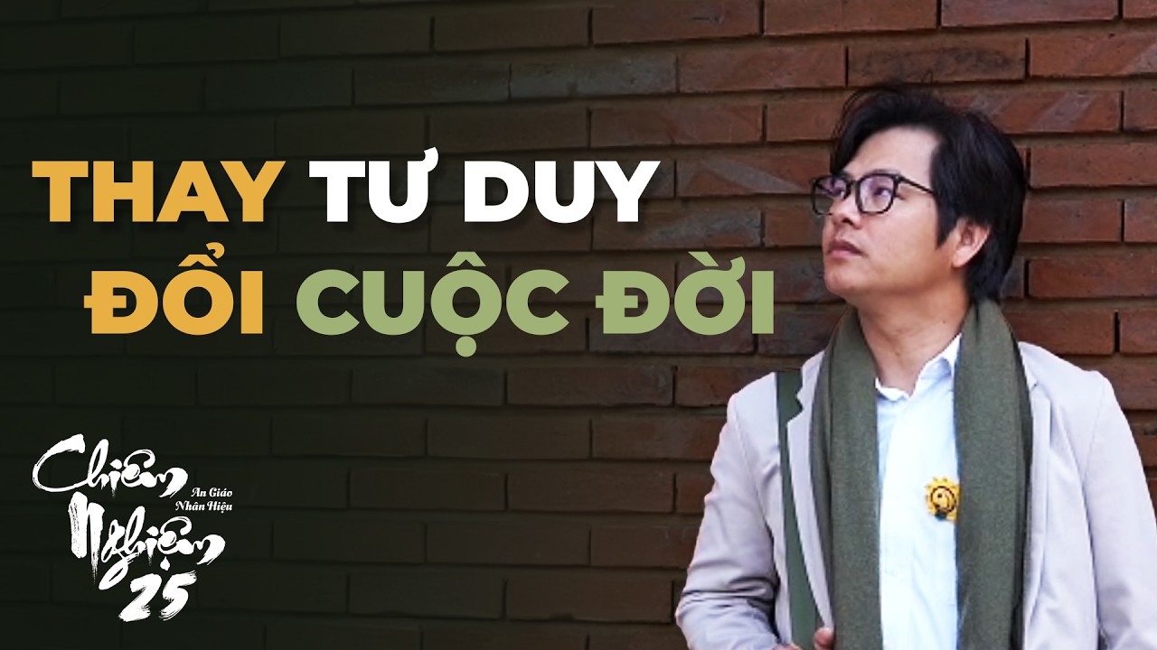THAY Tư Duy ĐỔI Cuộc Đời | Chiêm Nghiệm 2025