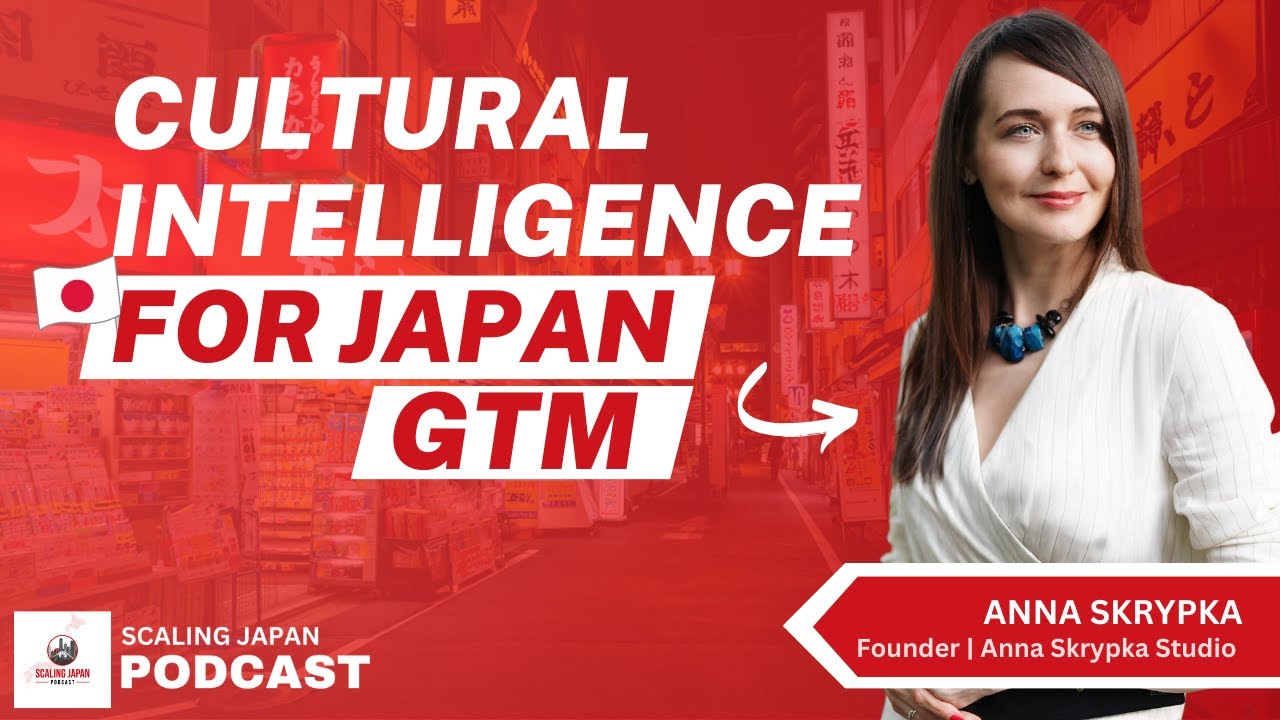How AI and Cultural Intelligence Can Make or Break Your Japan GTM with Anna Skrypka