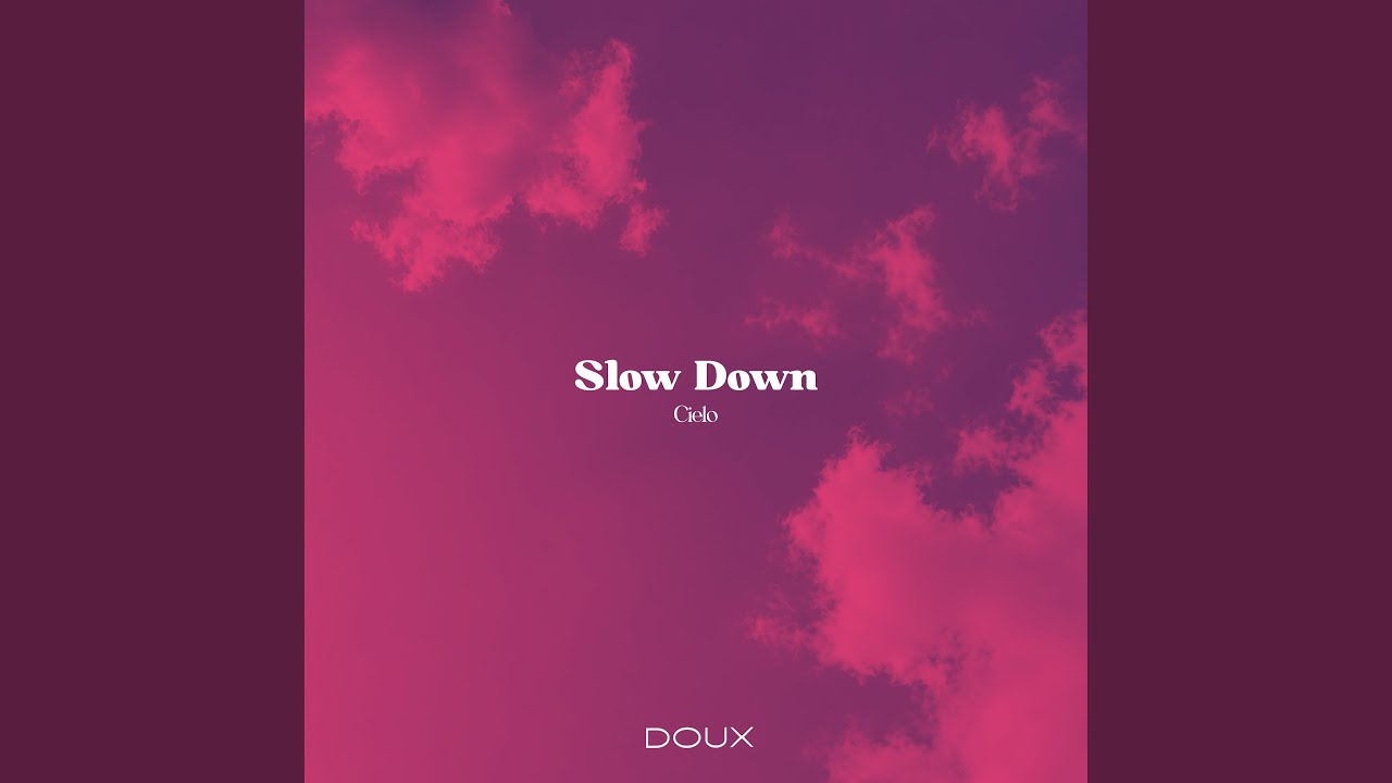 Slow Down