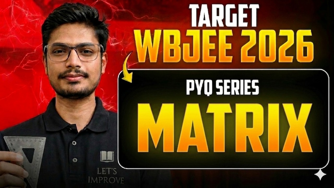 Matrix WBJEE PYQ Solution | WBJEE 2026 Crash Course | WBJEE ONLINE BATCH | LETS IMPROVE