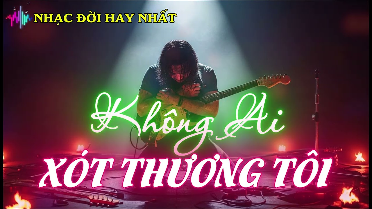 Không Ai Xót Thương Tôi - Nhạc Đời Hay Nhất - Nhạc Đời Nghe Thấm Từng Câu Từng Chữ