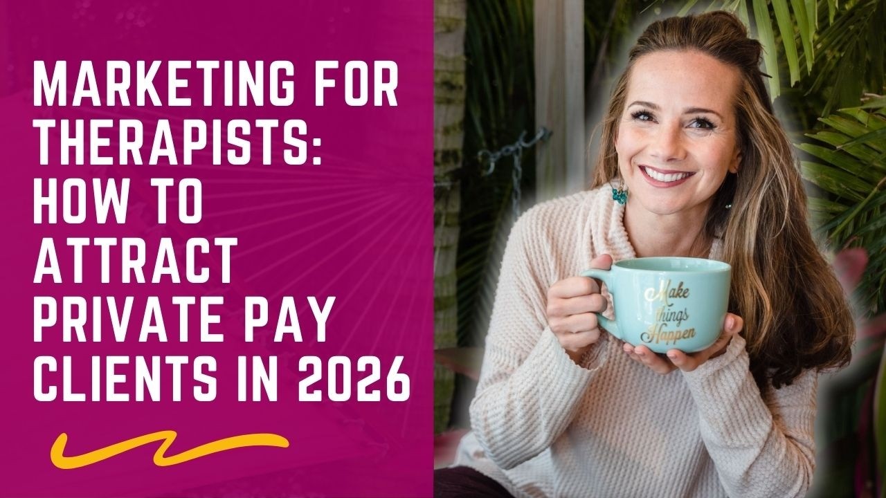 Marketing for Therapists: How to Attract Private Pay Clients in 2026
