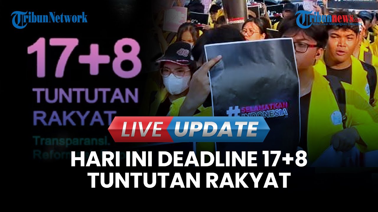 🔴 LIVE UPDATE | Menanti Keseriusan Pemerintah Memenuhi 17+8 Tuntutan Rakyat, Deadline Hari ini
