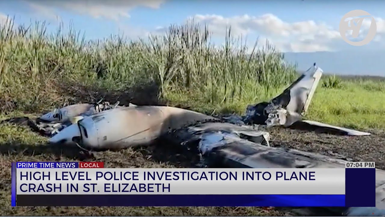 High Level Police Investigation into Plane Crash in St. Elizabeth | TVJ News