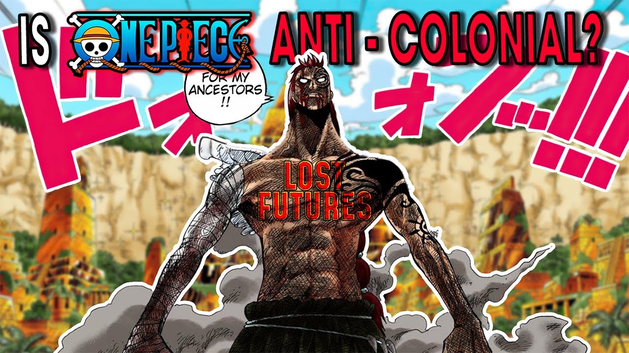 The Anti - Colonialism of One Piece | Lost Futures