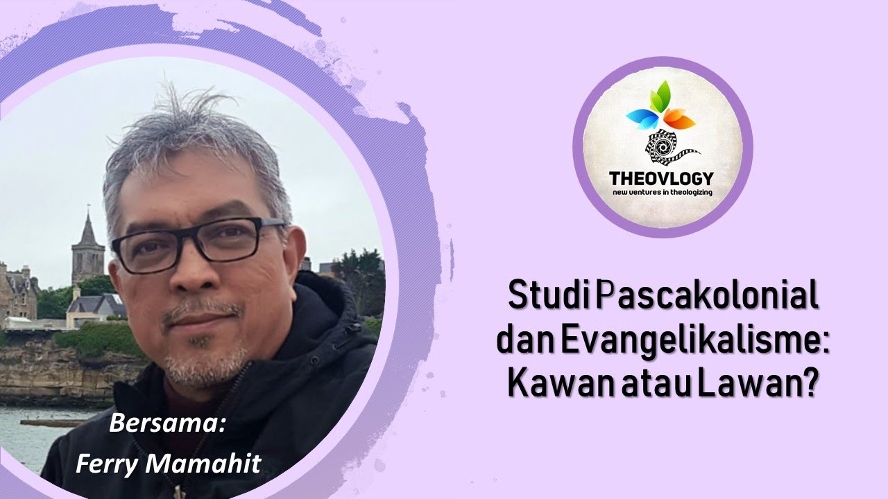 @Theovlogy 83 - Studi Pascakolonial dan Evangelikalisme: Kawan atau Lawan? | Dr. Ferry Yefta Mamahit