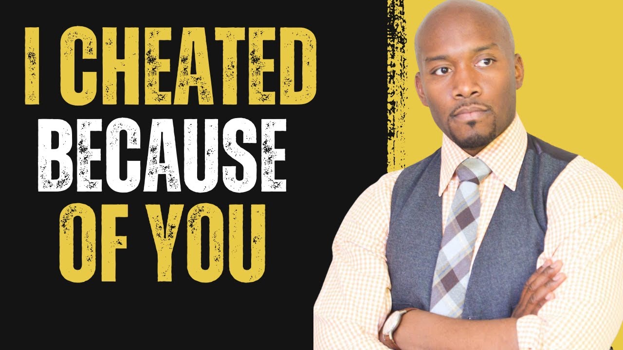 I Cheated Because of You