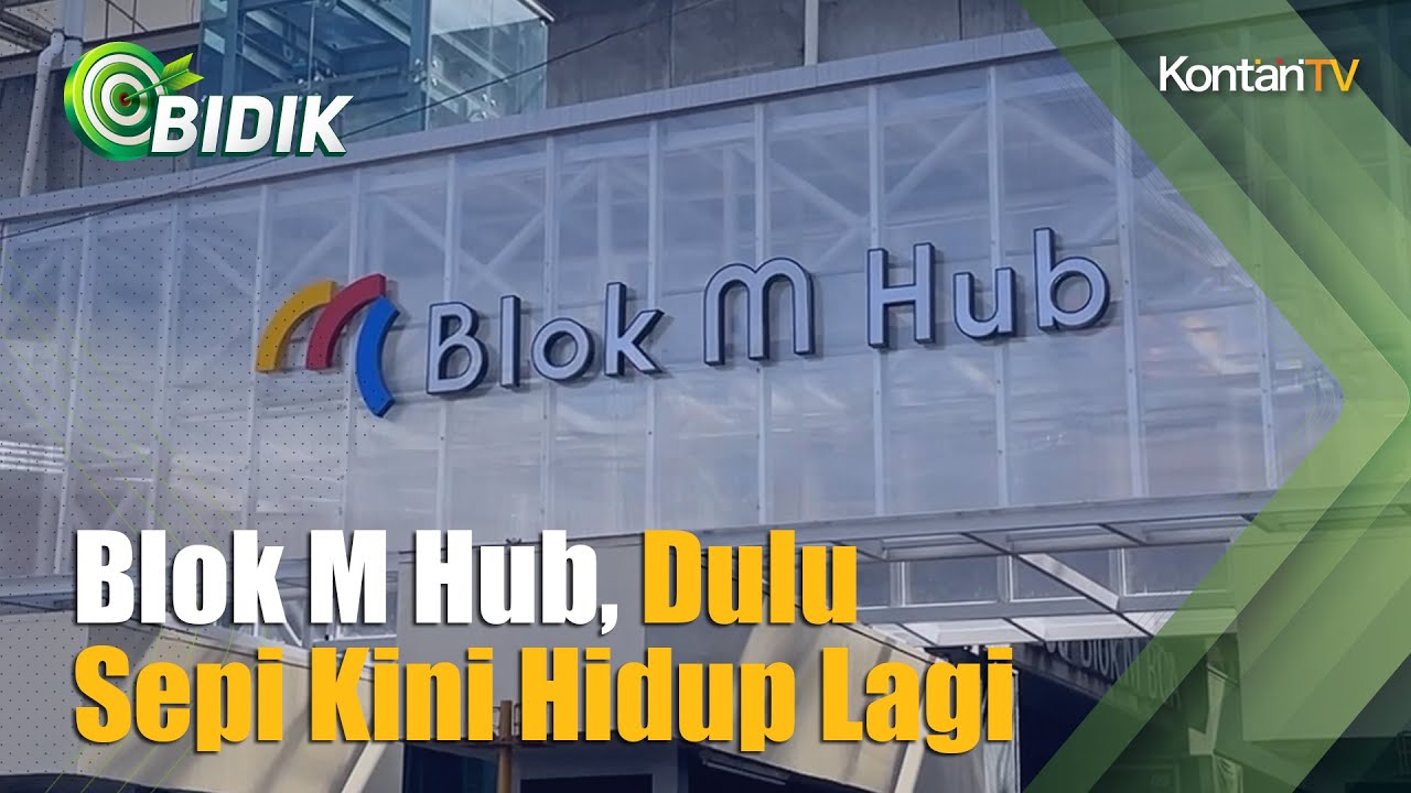 Menyusuri Blok M Hub, Wajah Baru Kawasan Hits Jakarta Tempo Dulu | KONTAN Bidik