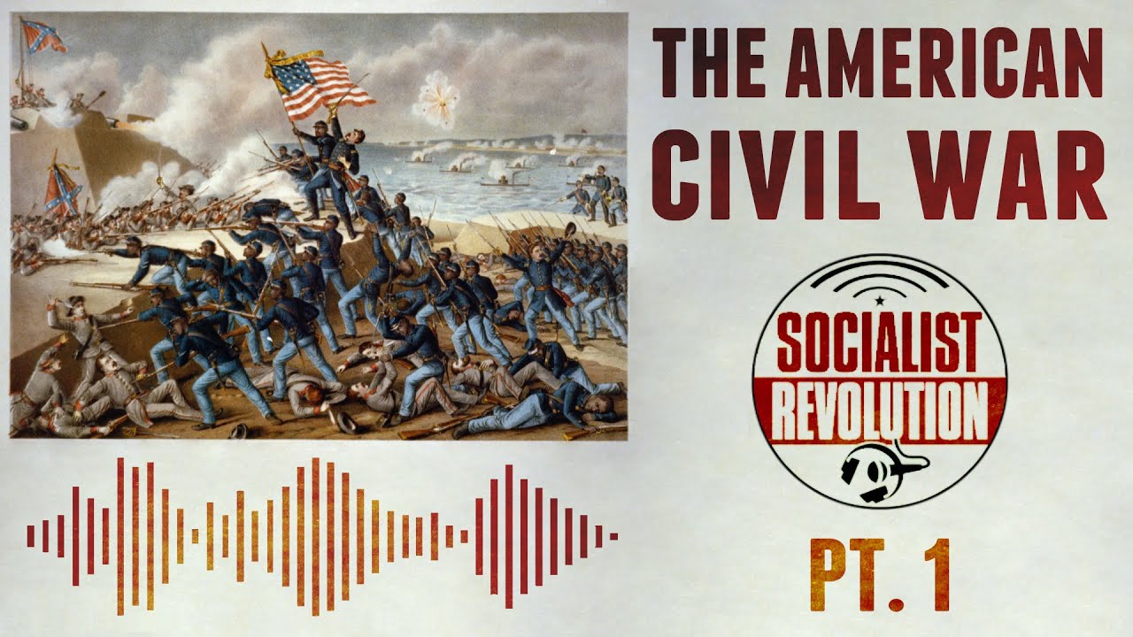 The American Civil War: Revolution and Counterrevolution (Pt. 1)