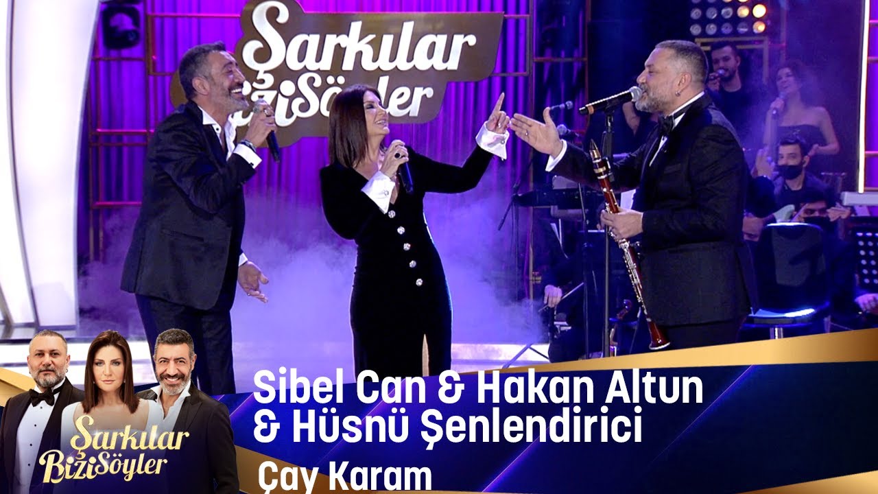 Sibel Can & Hakan Altun & Hüsnü Şenlendirici - Çay Karam