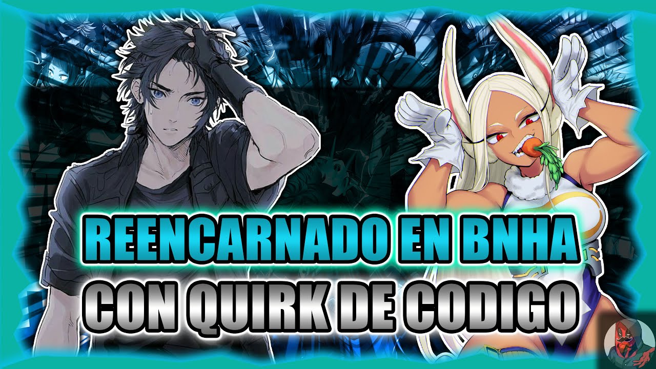 Reencarnado En BNHA Con Quirk De Codigo | Parte 1